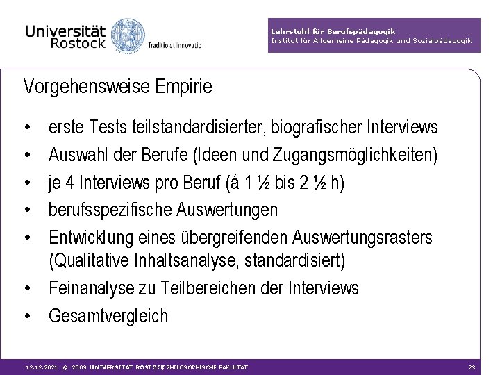 Lehrstuhl für Berufspädagogik Institut für Allgemeine Pädagogik und Sozialpädagogik Vorgehensweise Empirie • • •