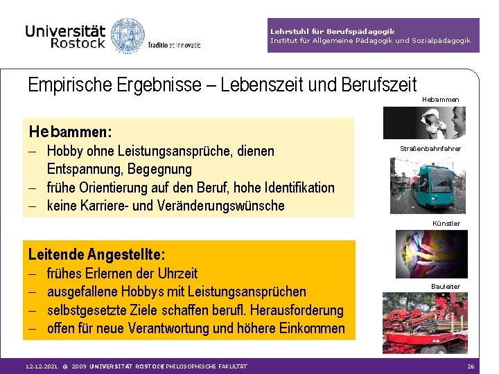 Lehrstuhl für Berufspädagogik Institut für Allgemeine Pädagogik und Sozialpädagogik Empirische Ergebnisse – Lebenszeit und