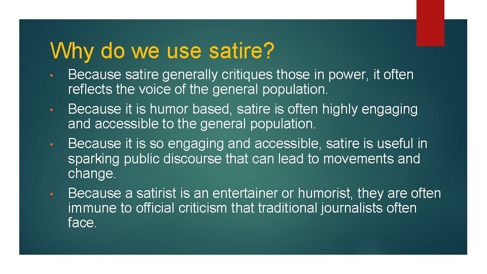 Why do we use satire? • • Because satire generally critiques those in power,