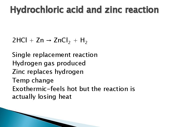 Hydrochloric acid and zinc reaction 2 HCl + Zn → Zn. Cl 2 +