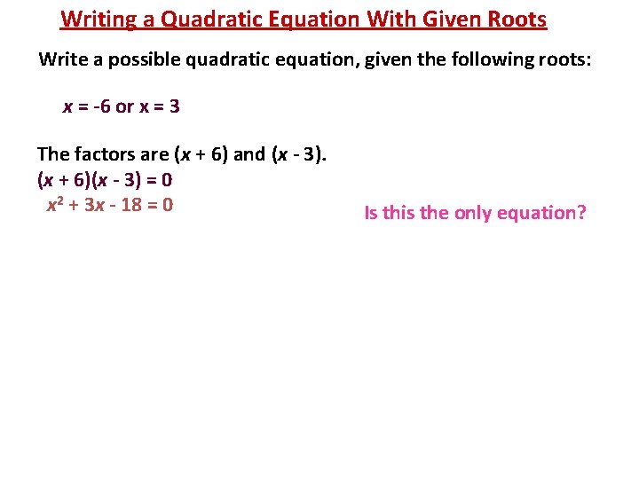 Writing a Quadratic Equation With Given Roots Write a possible quadratic equation, given the