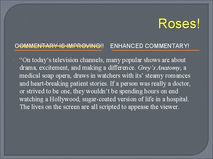 Roses! COMMENTARY IS IMPROVING!! ENHANCED COMMENTARY! “On today’s television channels, many popular shows are