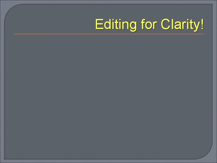 Editing for Clarity! 