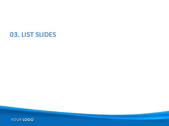 03. LIST SLIDES 