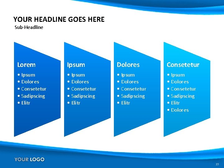 YOUR HEADLINE GOES HERE Sub-Headline Lorem Ipsum Dolores Consetetur • Ipsum • Dolores •