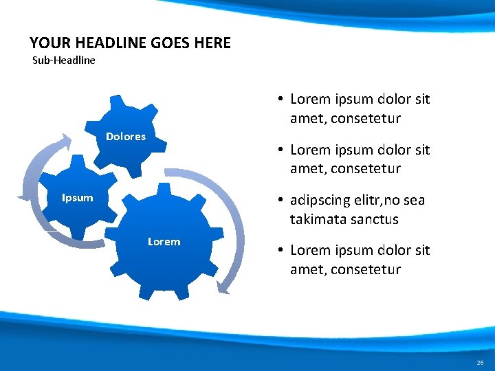 YOUR HEADLINE GOES HERE Sub-Headline • Lorem ipsum dolor sit amet, consetetur Dolores •