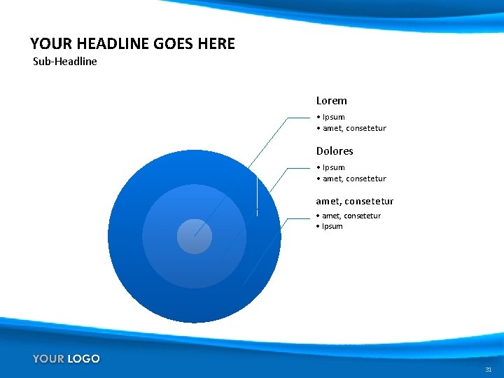 YOUR HEADLINE GOES HERE Sub-Headline Lorem • Ipsum • amet, consetetur Dolores • Ipsum