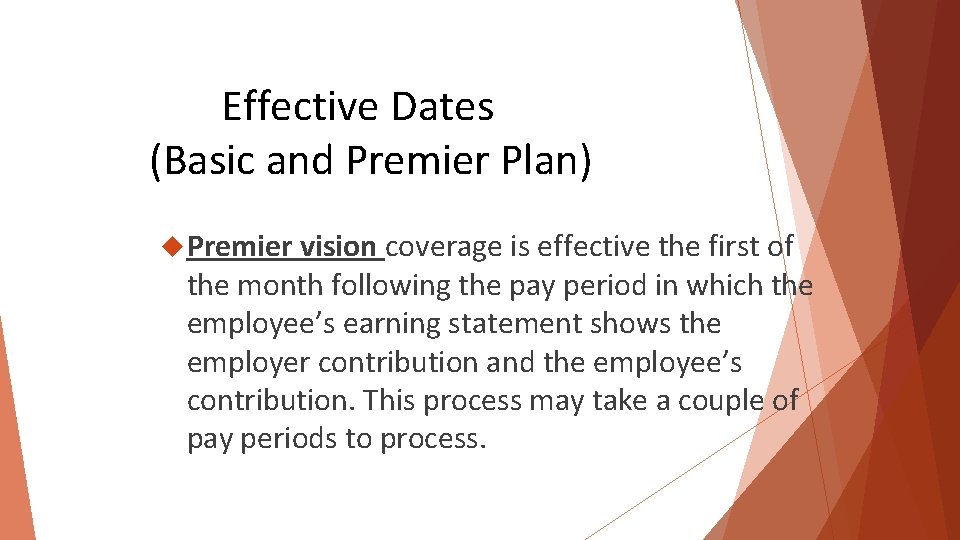 Effective Dates (Basic and Premier Plan) Premier vision coverage is effective the first of