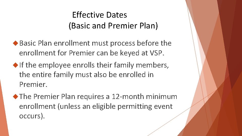Effective Dates (Basic and Premier Plan) Basic Plan enrollment must process before the enrollment