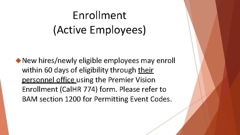 Enrollment (Active Employees) 1 New hires/newly eligible employees may enroll within 60 days of