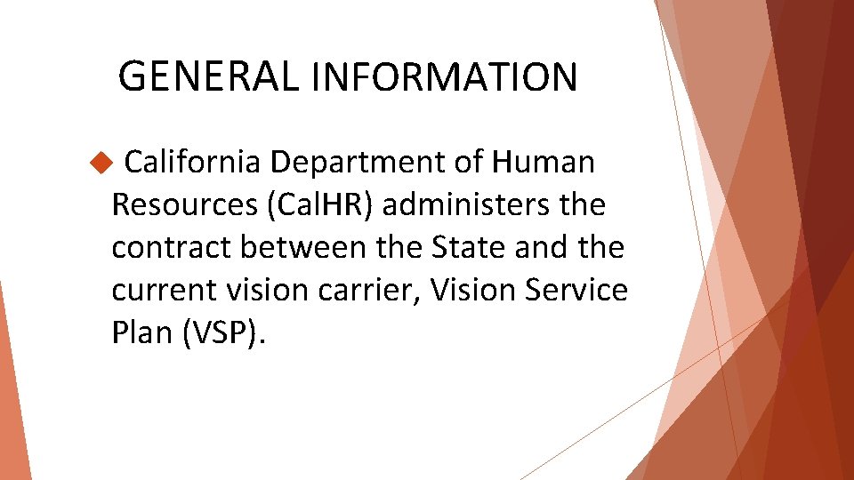 GENERAL INFORMATION California Department of Human Resources (Cal. HR) administers the contract between the
