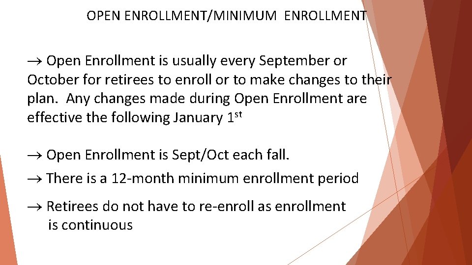 OPEN ENROLLMENT/MINIMUM ENROLLMENT Open Enrollment is usually every September or October for retirees to