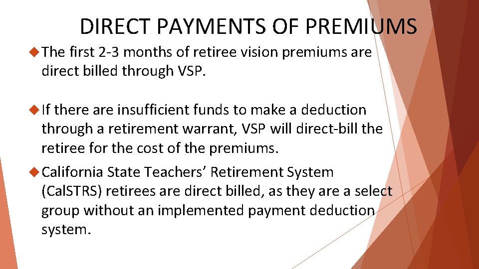 DIRECT PAYMENTS OF PREMIUMS The first 2 -3 months of retiree vision premiums are