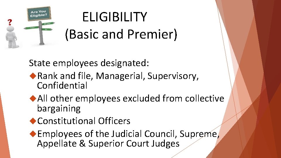 ELIGIBILITY (Basic and Premier) State employees designated: Rank and file, Managerial, Supervisory, Confidential All