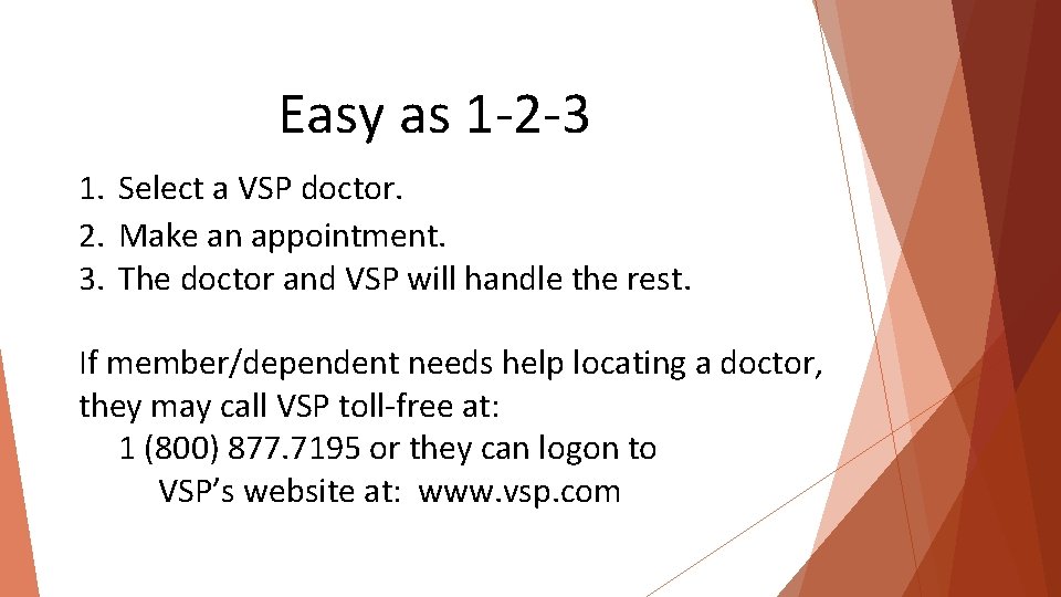 Easy as 1 -2 -3 1. Select a VSP doctor. 2. Make an appointment.