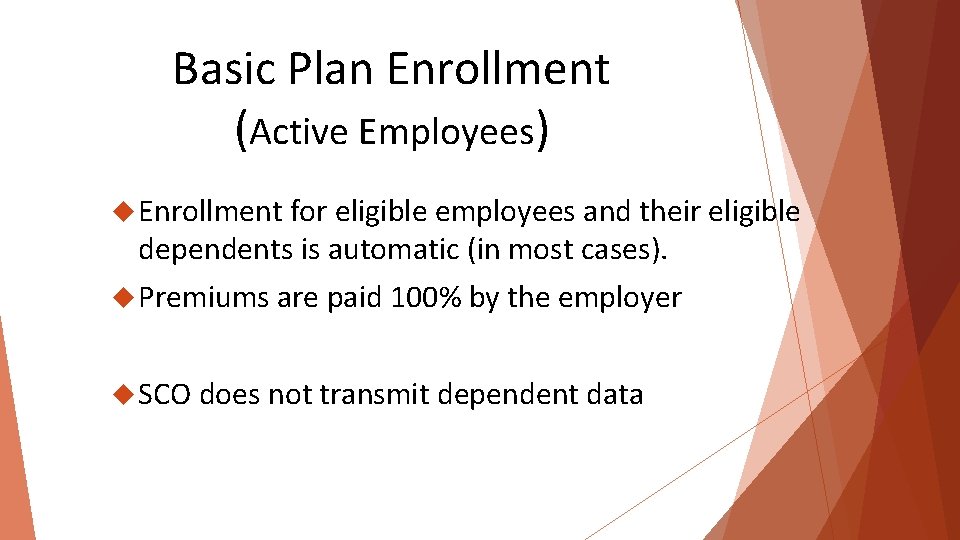 Basic Plan Enrollment (Active Employees) Enrollment for eligible employees and their eligible dependents is