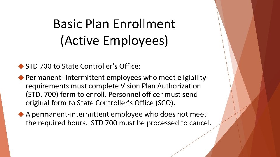 Basic Plan Enrollment (Active Employees) STD 700 to State Controller’s Office: Permanent- Intermittent employees