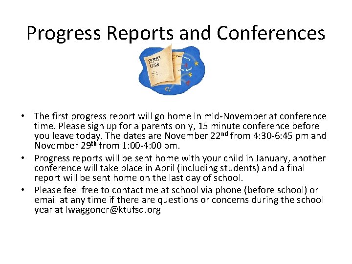 Progress Reports and Conferences • The first progress report will go home in mid-November