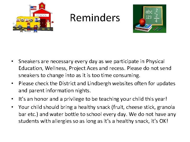 Reminders • Sneakers are necessary every day as we participate in Physical Education, Wellness,