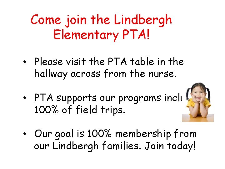 Come join the Lindbergh Elementary PTA! • Please visit the PTA table in the
