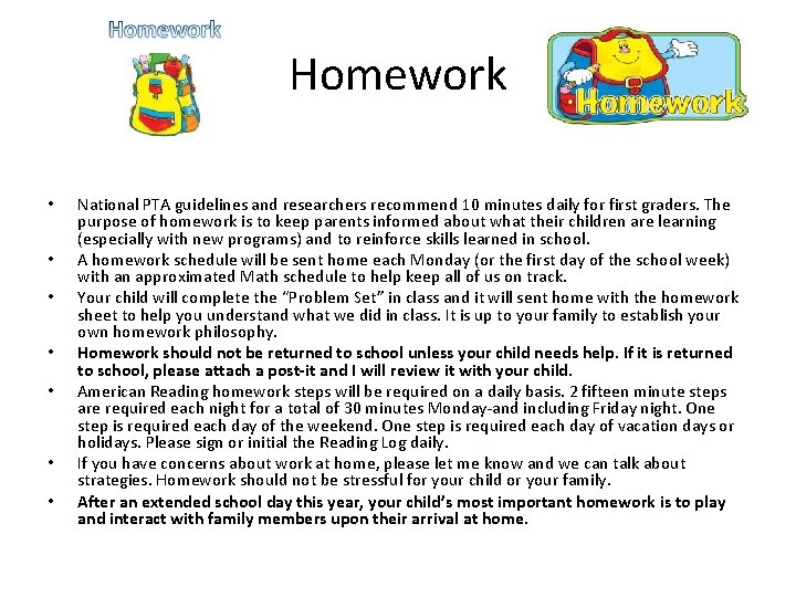 Homework • • National PTA guidelines and researchers recommend 10 minutes daily for first