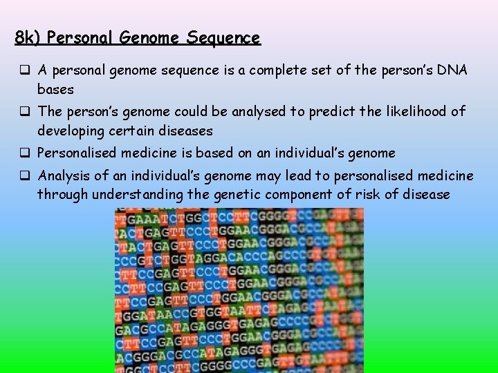 8 k) Personal Genome Sequence A personal genome sequence is a complete set of