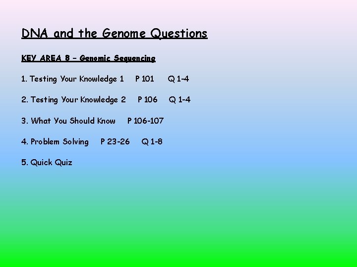 DNA and the Genome Questions KEY AREA 8 – Genomic Sequencing 1. Testing Your