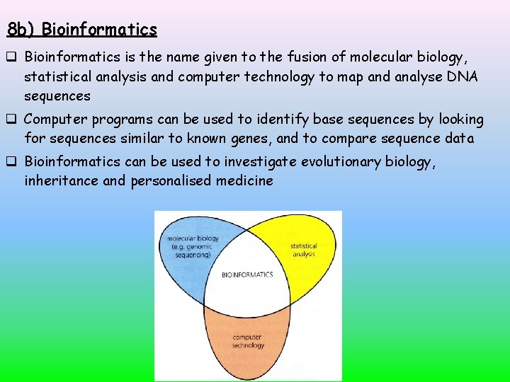 8 b) Bioinformatics is the name given to the fusion of molecular biology, statistical
