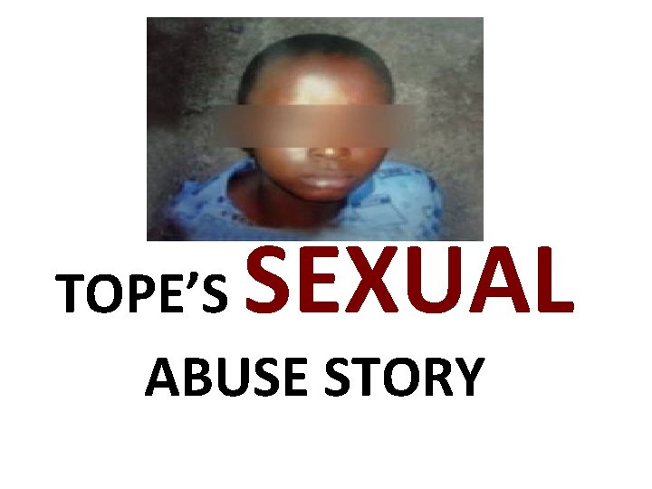 SEXUAL TOPE’S ABUSE STORY 