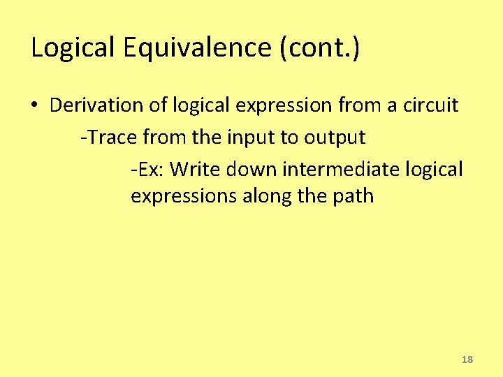 Logical Equivalence (cont. ) • Derivation of logical expression from a circuit -Trace from