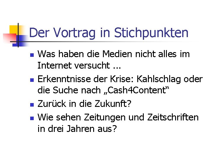 Der Vortrag in Stichpunkten n n Was haben die Medien nicht alles im Internet