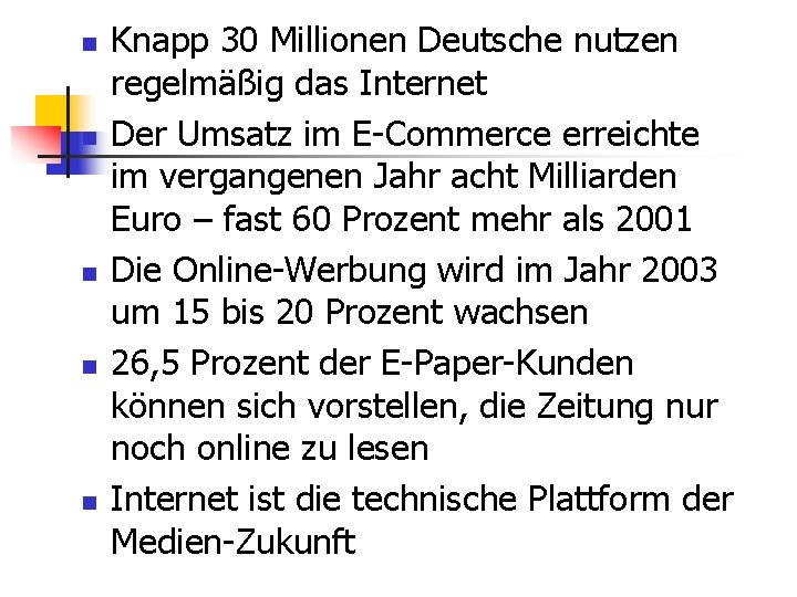 n n n Knapp 30 Millionen Deutsche nutzen regelmäßig das Internet Der Umsatz im