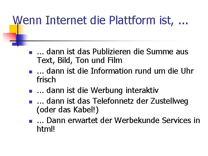 Wenn Internet die Plattform ist, . . . n n n . . .