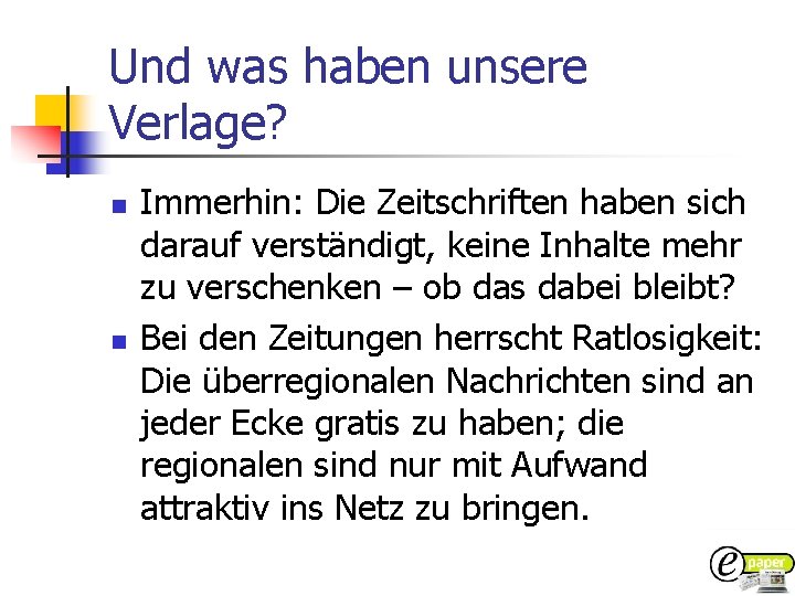 Und was haben unsere Verlage? n n Immerhin: Die Zeitschriften haben sich darauf verständigt,