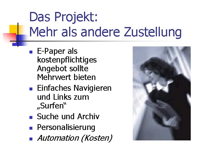 Das Projekt: Mehr als andere Zustellung n E-Paper als kostenpflichtiges Angebot sollte Mehrwert bieten