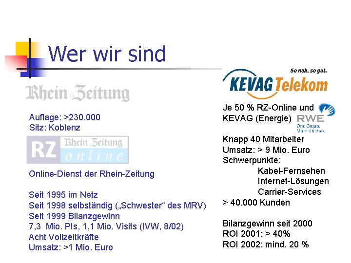 Wer wir sind Auflage: >230. 000 Sitz: Koblenz Online-Dienst der Rhein-Zeitung Seit 1995 im