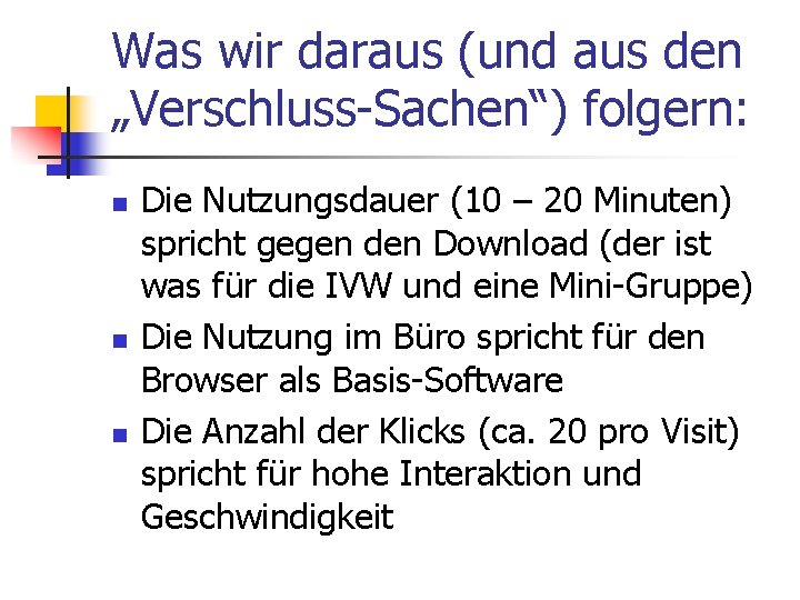 Was wir daraus (und aus den „Verschluss-Sachen“) folgern: n n n Die Nutzungsdauer (10