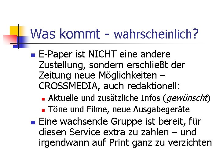 Was kommt - wahrscheinlich? n E-Paper ist NICHT eine andere Zustellung, sondern erschließt der