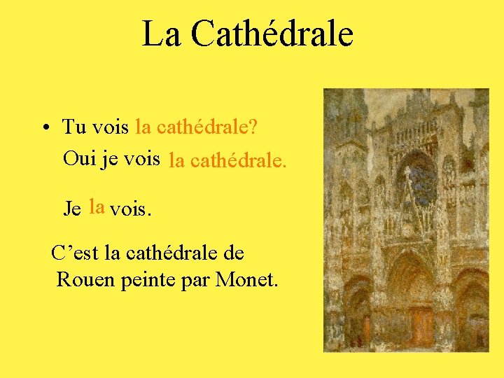 La Cathédrale • Tu vois la cathédrale? Oui je vois la cathédrale. Je la