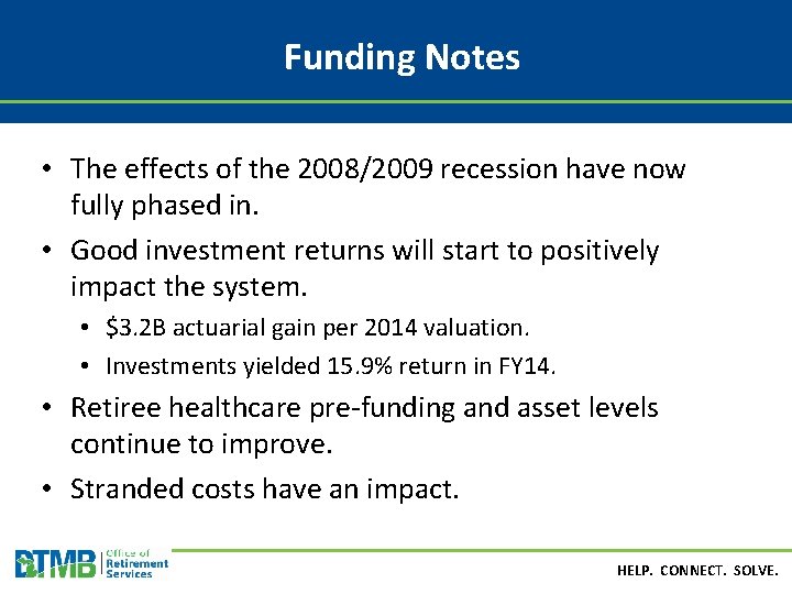 Funding Notes • The effects of the 2008/2009 recession have now fully phased in.