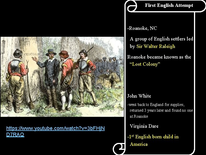 First English Attempt -Roanoke, NC A group of English settlers led by Sir Walter