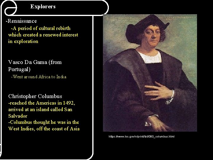 Explorers -Renaissance -A period of cultural rebirth which created a renewed interest in exploration