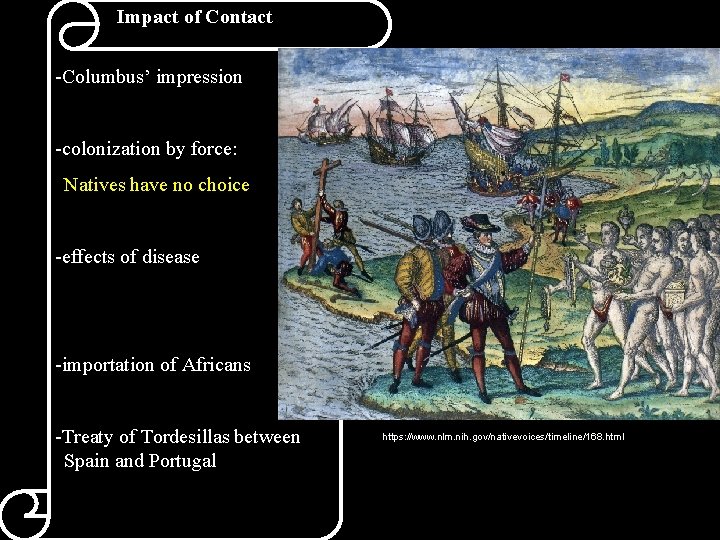 Impact of Contact -Columbus’ impression -colonization by force: Natives have no choice -effects of