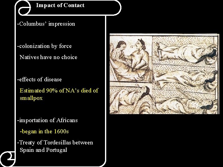 Impact of Contact -Columbus’ impression -colonization by force Natives have no choice -effects of