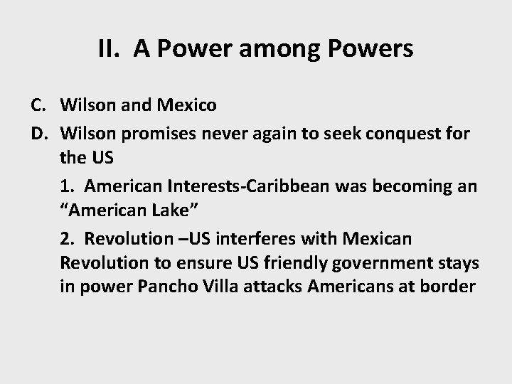 II. A Power among Powers C. Wilson and Mexico D. Wilson promises never again