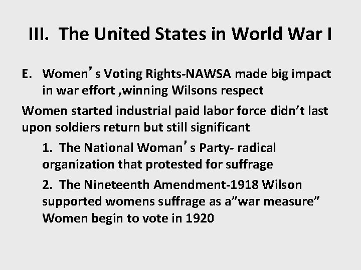 III. The United States in World War I E. Women’s Voting Rights-NAWSA made big