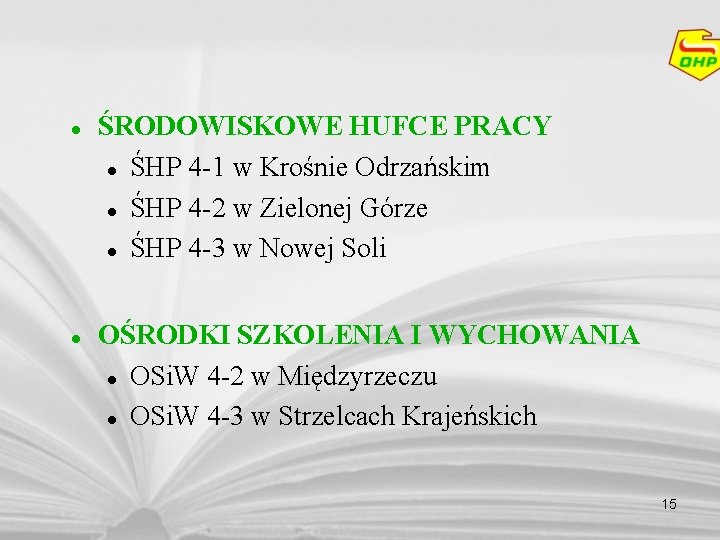  ŚRODOWISKOWE HUFCE PRACY ŚHP 4 -1 w Krośnie Odrzańskim ŚHP 4 -2 w