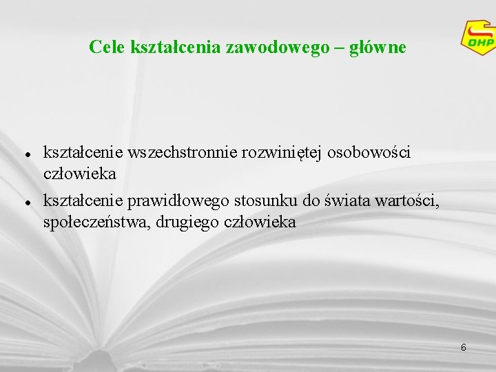 Cele kształcenia zawodowego – główne kształcenie wszechstronnie rozwiniętej osobowości człowieka kształcenie prawidłowego stosunku do