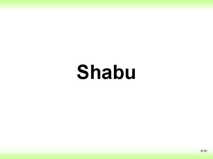 Shabu 5 -10 Shabu 5 -10
