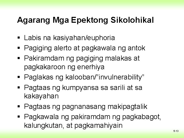 Agarang Mga Epektong Sikolohikal § Labis na kasiyahan/euphoria § Pagiging alerto at pagkawala ng Agarang Mga Epektong Sikolohikal § Labis na kasiyahan/euphoria § Pagiging alerto at pagkawala ng